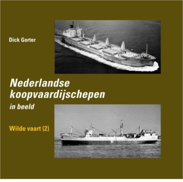 Nederlandse Koopvaardijschepen in beeld 10 -Wilde Vaart 2