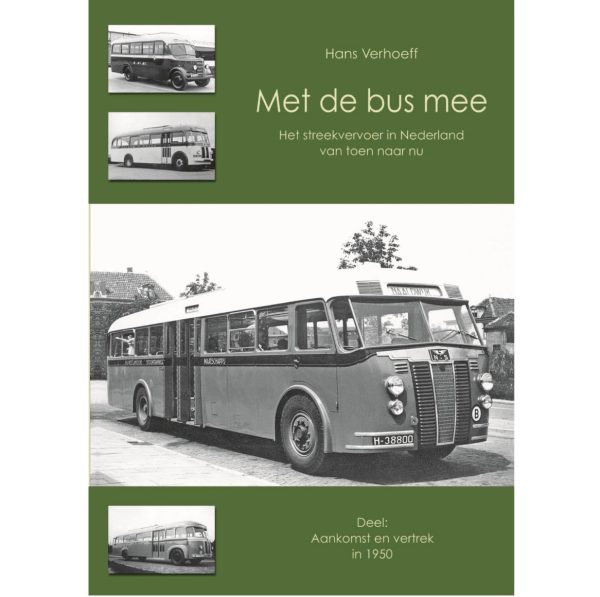 Met de bus mee Het streekvervoer in Nederland van toen naar nu  Deel: Aankomst en vertrek in 1950